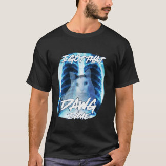 Ich Habe Den Dawg In Mir Huh Katzen-Meme Röntgenka T-Shirt