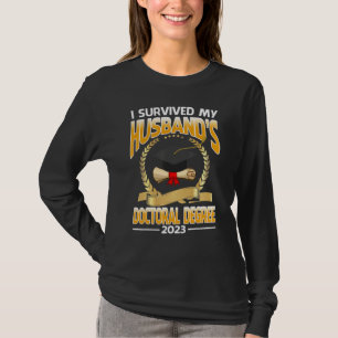 Ich habe den Doktortitel meines Mannes 2023 überle T-Shirt