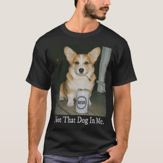 Ich Habe Den Hund In Mir Corgi Rauchen Bier Meme T-Shirt