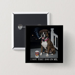 Ich Habe Den Hund In Mir, Lustige Boxer-Persönlich Button