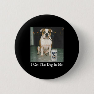 Ich Habe Den Hund In Mir Lustiger Bulldogge Trinkt Button
