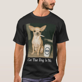 Ich Habe Den Hund in Mir Lustiger Chihuahua Rauche T-Shirt