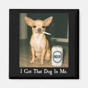 Ich Habe Den Hund In Mir Lustiger Chihuahua Trinkt Magnet