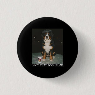 Ich Habe Den Hund In Mir, Lustiges Bernese Mountai Button