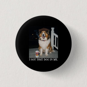 Ich Habe Den Hund In Mir, Lustiges Collie-Meme Button