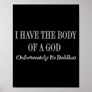 Ich habe den Körper eines Gottes, leider ist es Bu Poster