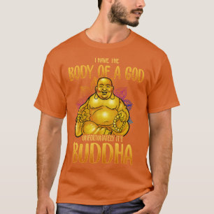 Ich habe den Körper eines Gottes, leider sein Budd T-Shirt