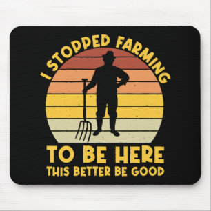 Ich habe den Landbau aufgegeben um hier zu sein, h Mousepad