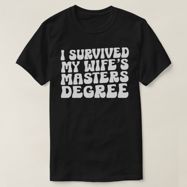 Ich habe den Master-Abschluss-Abschluss meiner Ehe T-Shirt (Design vorne)