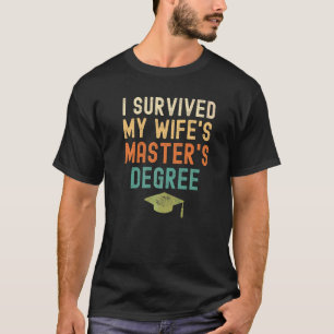 Ich habe den Master-Abschluss meiner Ehefrau 2022 T-Shirt