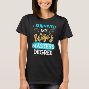 Ich habe den Master-Abschluss meiner Ehefrau 7 übe T-Shirt