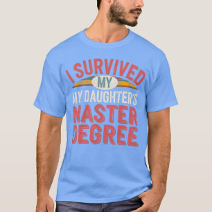 Ich habe den Master-Abschluss meiner Tochter überl T-Shirt