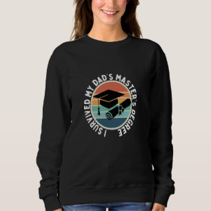 Ich habe den Master-Abschluss meines Vaters überle Sweatshirt