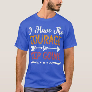 Ich habe den Mut Kaffee Angst Bewusstsein Mental T-Shirt