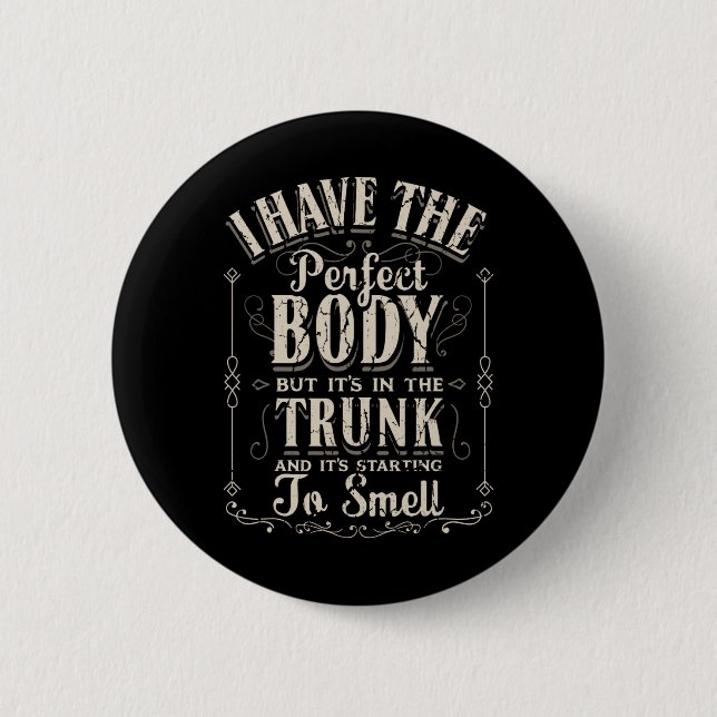 Ich habe den perfekten Body Funny Gifts Gym Button (Vorderseite)