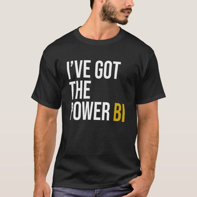 Ich habe den Power BI got T-Shirt (Vorderseite)
