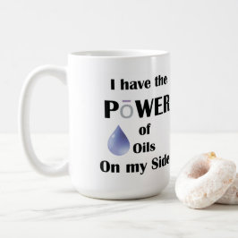 Ich habe den Power der Öle auf meiner Seite! Kaffeetasse