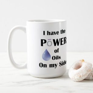 Ich habe den Power der Öle auf meiner Seite! Kaffeetasse