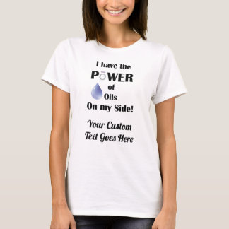 Ich habe den Power von Ölen auf meiner Seite T-Shirt