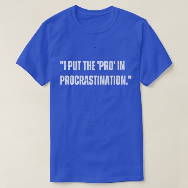 Ich habe den Profi in Zögerlichkeit gesetzt T-Shirt (Design vorne)
