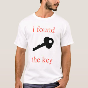 Ich habe den Schlüssel gefunden T-Shirt