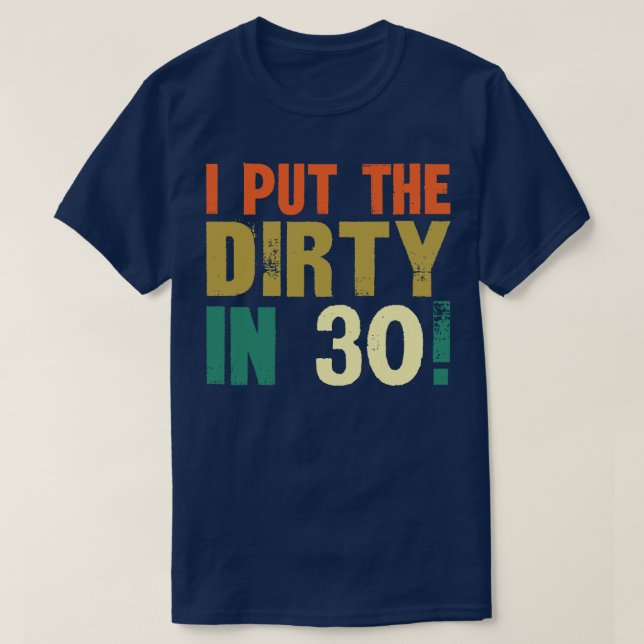 Ich habe den Schmutzigen hineingesteckt T-Shirt (Design vorne)