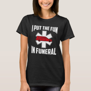 Ich habe den Spaß auf Beerdigungskünstlerin gelegt T-Shirt