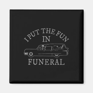 Ich habe den Spaß in Beerdigung Hearse Skeleton Fu Magnet