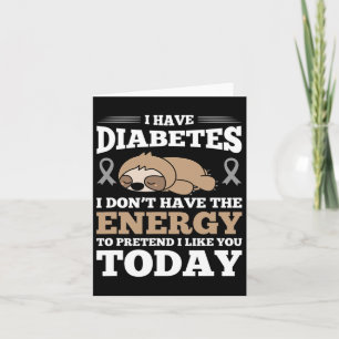 Ich habe Diabetes, ich habe nicht die Energie Karte