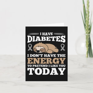 Ich habe Diabetes, ich habe nicht die Energie Karte