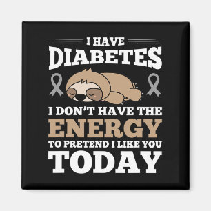 Ich habe Diabetes, ich habe nicht die Energie Magnet