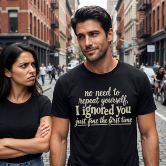 Ich habe dich das erste Mal prima ignoriert T-Shirt
