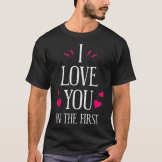 Ich habe dich in der ersten Liebe T-Shirt