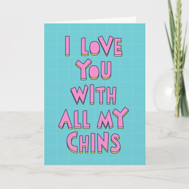 Ich habe dich mit all meinen Chins Liebe, zum Gebu Karte (Vorderseite)