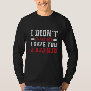 Ich habe dich nicht gewürgt Bjj Umarmung Brazilia T-Shirt