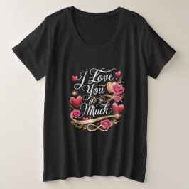 Ich habe dich so sehr Liebe Große Größe T-Shirt
