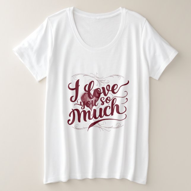 "Ich habe dich so sehr Liebe" Große Größe T-Shirt (Design vorne)