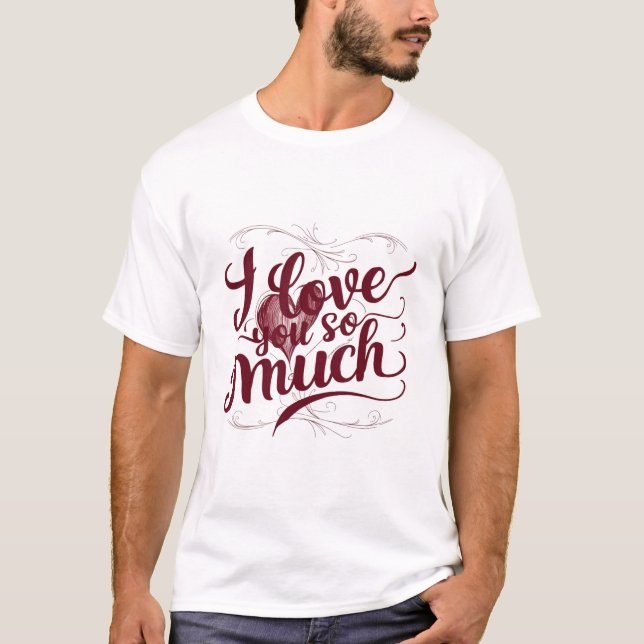 "Ich habe dich so sehr Liebe" T-Shirt (Vorderseite)