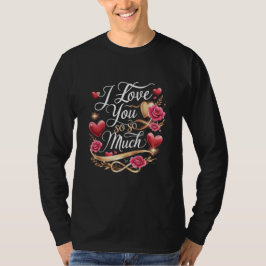 Ich habe dich so sehr Liebe T-Shirt