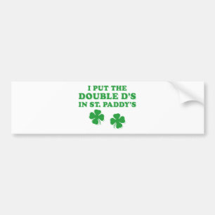 Ich habe die Doppel-D's in St. Paddy's Day Funny Autoaufkleber
