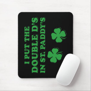 Ich habe die Doppel-D's in St. Paddy's Day Funny Mousepad