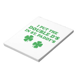 Ich habe die Doppel-D's in St. Paddy's Day Funny Notizblock