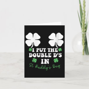 Ich habe die Doppel D's in St Paddys Day Funny St Karte