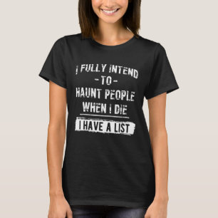 Ich habe die feste Absicht, Leute zu verfolgen, we T-Shirt