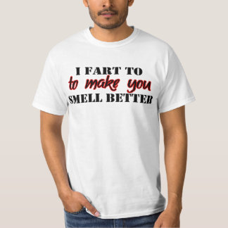 Ich habe die Furz, dich besser riechen zu lassen — T-Shirt