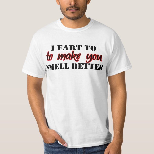 Ich habe die Furz, dich besser riechen zu lassen — T-Shirt (Vorderseite)