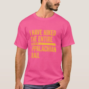 Ich habe die gesamte Breite des Appalachen angefah T-Shirt