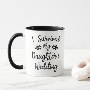 Ich habe die Hochzeit meiner Tochter überlebt Brau Tasse