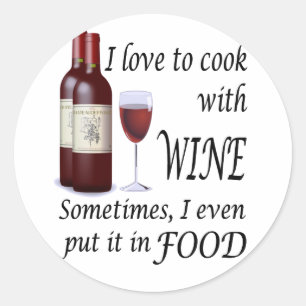 Ich habe die Liebe, mit Wein zu kochen - sogar in Runder Aufkleber