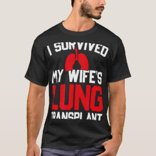 Ich habe die Lungentransplantation meiner Frau übe T-Shirt